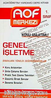 Genel İşletme Konu Anlatımlı 1. Sınıf <br /> Açıköğretim Yardımcı Ders Kitabı