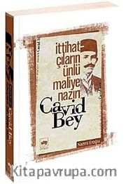 İttihatçıların Ünlü Maliye Nazırı Cavid Bey