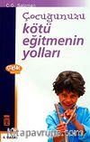 Çocuğunuzu Kötü Eğitmenin Yolları
