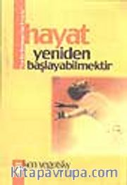 Hayat Yeniden Başlayabilmektir