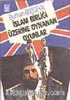 İslam Birliği Üzerine Oynanan Oyunlar