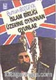 İslam Birliği Üzerine Oynanan Oyunlar