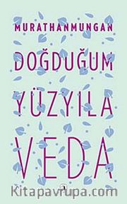 Doğduğum Yüzyıla Veda
