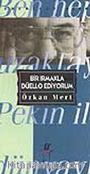 Bir Irmakla Düello Ediyorum