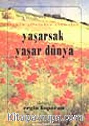 Yaşarsak Yaşar Dünya