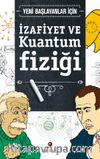 Yeni Başlayanlar için İzafiyet ve Kuantum Fiziği