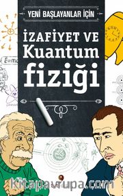 Yeni Başlayanlar için İzafiyet ve Kuantum Fiziği