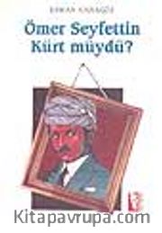 Ömer Seyfettin Kürt müydü?