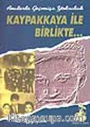 Kaypakkaya İle Birlikte.../ Anılarla Geçmişe Yolculuk
