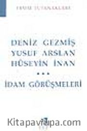 Deniz Gezmiş, Yusuf Arslan, Hüseyin İnan İdam Görüşmeleri