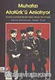 Muhafızı Atatürk'ü Anlatıyor