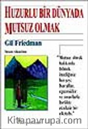 Huzurlu Bir Dünyada Mutsuz Olmak