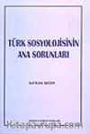 Türk Sosyolojisinin Ana Sorunları