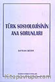 Türk Sosyolojisinin Ana Sorunları