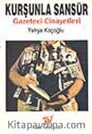 Kurşunla Sansür Gazeteci Cinayetleri