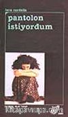 Pantolon İstiyordum