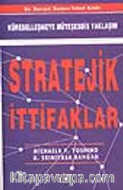 Stratejik İttifaklar -Küreselleşmeye Müteşebbis Yaklaşım-