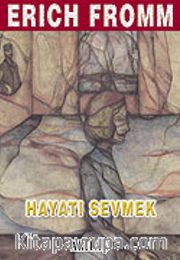 Hayatı Sevmek