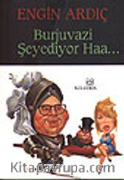 Burjuvazi Şeyediyor Haa...