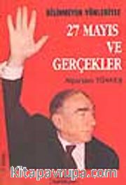 27 Mayıs ve Gerçekler / Bilinmeyen Yönleriyle
