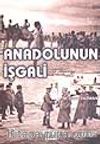 Anadolunun İşgali / (İstiklâl Savaşı Nasıl Oldu?)
