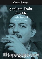 Şapkam Dolu Çiçekle / Toplu Yazıları 1