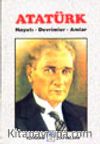 Atatürk / Hayatı-Devrimler-Anılar