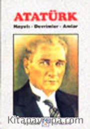 Atatürk / Hayatı-Devrimler-Anılar