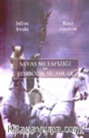 Savaş Metafiziği ve Sembolik Silahlar