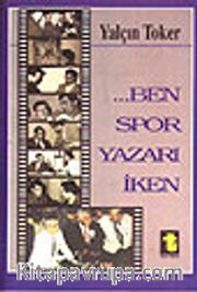 Ben Spor Yazarı İken
