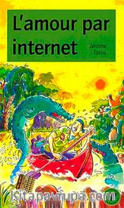 L'Amour par internet (Niveau-3) 850 mots -Fransızca Okuma Kitabı