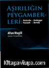 Aşırılığın Peygamberleri / Nietzsche, Heidegger, Foucault, Derrida