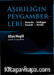 Aşırılığın Peygamberleri / Nietzsche, Heidegger, Foucault, Derrida