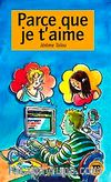 Parce que Je t'aime (Niveau-1) 400 mots -Fransızca Okuma Kitabı