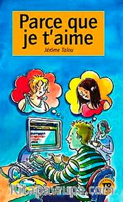 Parce que Je t'aime (Niveau-1) 400 mots -Fransızca Okuma Kitabı