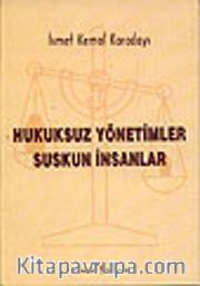 Hukuksuz Yönetimler Suskun İnsanlar<br />Çağında Yaşamak II