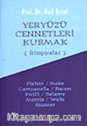 Yeryüzü Cennetleri Kurmak<br />(Ütopyalar)