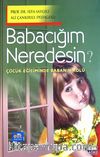 Babacığım Neredesin?/ Çocuk Eğitiminde Babanın Rolü