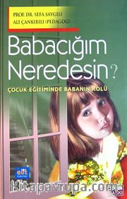 Babacığım Neredesin?/ Çocuk Eğitiminde Babanın Rolü
