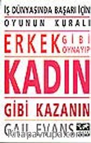 İş Dünyasında Başarı İçin Erkek Gibi Oynayıp Kadın Gibi Kazanın