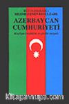 Azerbaycan Cumhuriyeti & Keyfiyet-i Teşekkülü ve Şimdiki Vaziyeti