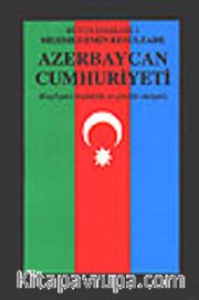Azerbaycan Cumhuriyeti <br /> Keyfiyet-i Teşekkülü ve Şimdiki Vaziyeti