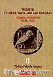 Türkiye Felsefe Yayınları Kaynakçası/ Kitaplar-Makaleler (1928-1999)