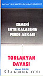 Ermeni Entrikalarının Perde Arkası / Torlakyan Davası