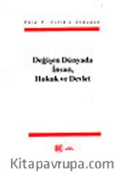 Değişen Dünyada İnsan Hukuk ve Devlet/Edip F. Çelik'e Armağan