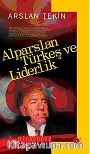 Alparslan Türkeş ve Liderlik <br /> Bütün Eserleri-4