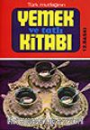 Türk Mutfağının Yemek ve Tatlı Kitabı