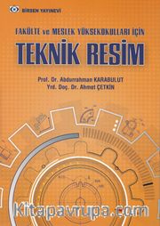 Teknik Resim <br /> Fakülte ve Meslek Yüksekokulları İçin