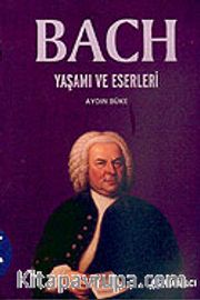 Bach/ Yaşamı ve Eserleri