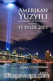 Amerikan Yüzyılı "Amerika Birleşik Devletlei'nin Yükselişi ve 11 Eylül 2001"